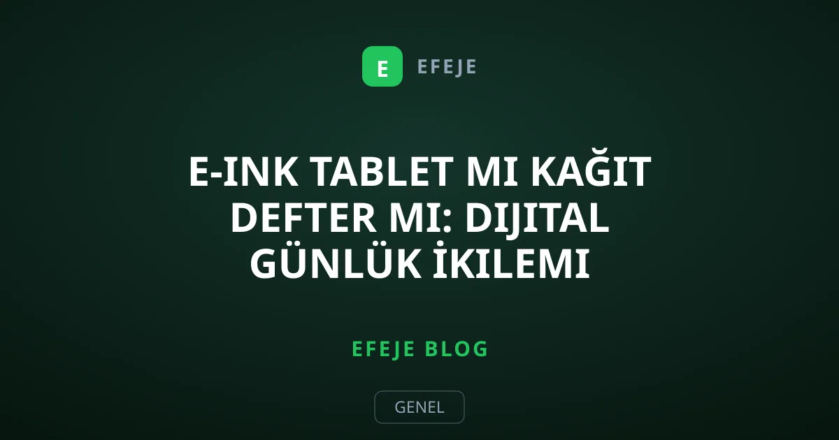 E-Ink Tablet mi Kağıt Defter mi: Dijital Günlük İkilemi