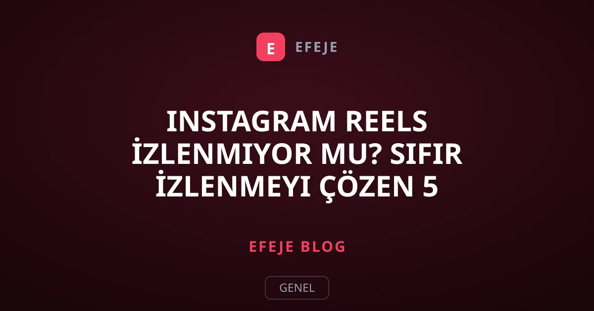 Instagram Reels İzlenmiyor Mu? Sıfır İzlenmeyi Çözen 5 Yöntem